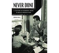 Never Done: A History of Women's Work in Media Production