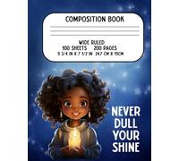 Never Dull Your Shine Composition Notebook | Wide Ruled 200 Pages | Inspirational Journal for Students, Women, and Writers: Shine Bright with This ... for Journaling, School, and Everyday Writing