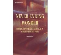 Never Ending Wonder: Bodies, Movements, and Time in Contemporary Film