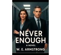 NEVER ENOUGH A NOIR NOVEL: A noir thriller about power, truth, and the hungers that can never be satisfied.