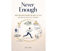 Never Enough: Why You Keep Chasing the Next Big Thing (and How to Finally Feel Satisfied) (Everyday)