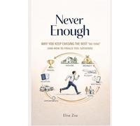 Never Enough: Why You Keep Chasing the Next Big Thing (and How to Finally Feel Satisfied) (Everyday)