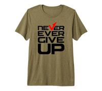Never Ever Give Up Inspirational Motivational Quotes Sayings Camiseta Premium