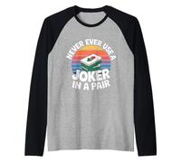 Never Ever Use A Joker In A Pair - Camiseta Manga Raglan