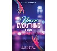 Never Everything: 1 (The Indefinite)