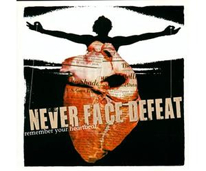 Never Face Defeat - remember your heartbeat