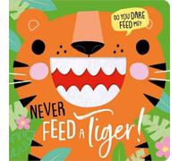 NEVER FEED A TIGER!
