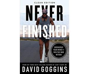 Never Finished: Unshackle Your Mind and Win the War Within - Clean Edition