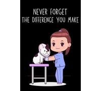 Never Forget The Difference You MaKe: Veterinary Receptionist Gifts, Vet Tech Notebook, Veterinarian Graduation Gift
