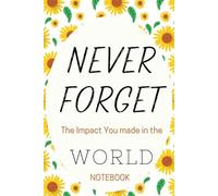 Never Forget The Impact You Made In The World Retirement Notebook For Women: Retirement and Appreciation Gift Lined Writing Journal Diary for Colleagues, Retired Professionals Leaving Gifts