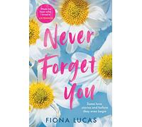 Never Forget You: The emotional and unforgettable love story for 2024, perfect for fans of Colleen Hoover and Lucy Score