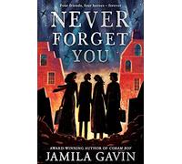 Never Forget You: The Times Children’s Book of the Year 2022. Based on a true story, the most heartbreaking WW2 historical fiction novel of heroism and female friendship.