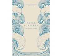 Never Forsaken: The Story of Exodus: A Love God Greatly Bible Study