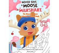 Never Give A Moose A Milkshake Coloring Book
