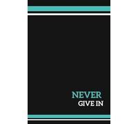 Never Give In - Blank Journal: 108 Blank College Ruled Pages