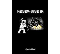 Never Give In: Lyrics Book