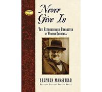 Never Give In: The Extraordinary Character of Winston Churchill (Leaders in Action)