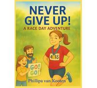 Never Give up!: A Race Day Adventure.