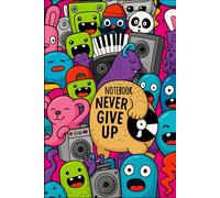 Never Give Up Cute Cartoon Music Notebook: 6x9 Simple Lined Journal with Fun Animal Characters and Boombox - 100-Page Motivational Writing Notebook for Kids, Teens & Creative Minds