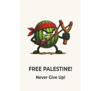 Never Give up! Free Palestine!: Offline Backup Notebook with Password Log, Emergency Contacts, Annual Planner & 5 mm Graph Paper