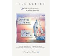 Never Give Up! God is With You: Poetic Inspiration for Daily Living