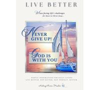 Never Give Up! God is With You: Poetic Inspiration for Daily Living