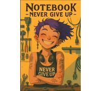 Never Give Up Notebook: Blank lined journal for Girls Working as Mechanic | Girls Who Love Tools, Building, and Getting Things Done | 100 Pages