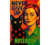 Never Give Up Notebook with Red-Haired Woman & Black Cat | 6x9 Blank Lined Notebook: DREAM BIG Motivational Journal | 100 Black & White Lined Pages | ... Art Cover Notebook for Pet Lovers Cats