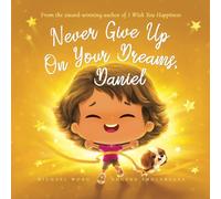 Never Give Up On Your Dreams, Daniel (The Unconditional Love for Daniel Series)
