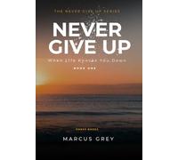 Never Give Up: When Life Knocks You Down (The Never Give Up Series)