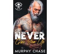Never Give You Up: A Second-Chance Motorcycle Club Romance (Midnight Riders Motorcycle Club)