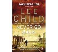 Never Go Back: An action-packed Jack Reacher thriller from the No.1 Sunday Times bestselling author (Jack Reacher, 18)