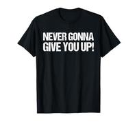 Never Gonna Give You Up Shirt as a Funny Meme Camiseta