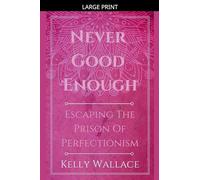 Never Good Enough - Escaping The Prison Of Perfectionism