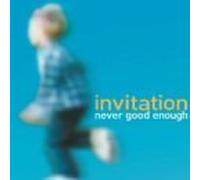 Never Good Enough - Invitation [Import]
