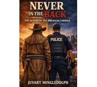 NEVER IN THE BACK: The Return of the American Lawman