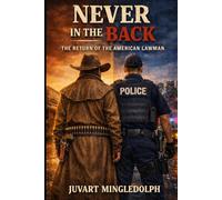 NEVER IN THE BACK: The Return of the American Lawman