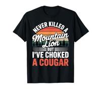 Never Killed A Mountain Lion Choked A Cougar Humor Camiseta