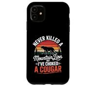 Never Killed A Mountain Lion Choked A Cougar Humor Carcasa para iPhone 11