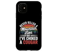 Never Killed A Mountain Lion Choked A Cougar Humor Carcasa para iPhone 11
