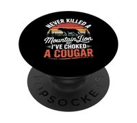 Never Killed A Mountain Lion Choked A Cougar Humor PopSockets PopGrip Adhesivo