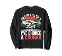 Never Killed A Mountain Lion Choked A Cougar Humor Sudadera