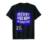 Never Kiss Mom on Fathers Day Camiseta
