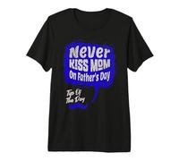Never Kiss Mom on Fathers Day Camiseta Premium