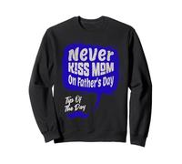 Never Kiss Mom on Fathers Day Sudadera