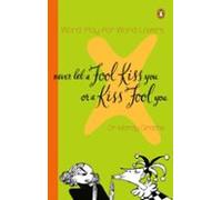 Never Let A Fool Kiss You Or A Kiss Fool You (ebook)