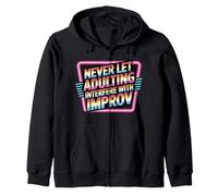Never Let Adulting Interfere with Improv - Sudadera con Capucha