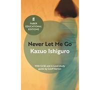 Never Let Me Go: With GCSE and A Level study guide (Faber Educational Editions)