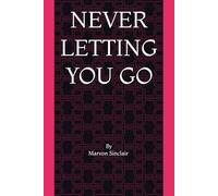 NEVER LETTING YOU GO