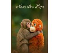 Never Lose Hope: A Personal Journal for Finding Comfort & Inspiration: Cute Macaque Monkey "Punch" Lined Notebook | Inspirational Diary for Writing, Reflection, and Daily Thoughts
